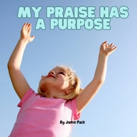 My Praise Has a Purpose B0FTG91WP7 Book Cover
