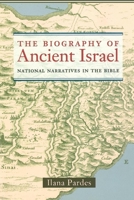 The Biography of Ancient Israel: National Narratives in the Bible (Contraversions, 14) 0520236866 Book Cover