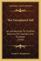 The Unexplored Self: An Introduction to Christian Doctrine for Teachers and Students 1165679833 Book Cover