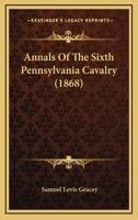 Annals Of The Sixth Pennsylvania Cavalry 1017226725 Book Cover