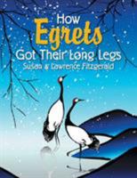 How Egrets Got Their Long Legs 1514480131 Book Cover