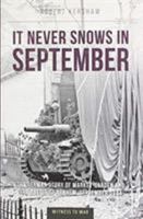 IT NEVER SNOWS IN SEPTEMBER: The German View of Market Garden and the Battle of Arnhem September 1944 1885119313 Book Cover