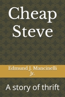 Cheap Steve: A story of thrift 1520415141 Book Cover