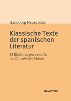 Klassische Texte Der Spanischen Literatur: 25 Einführungen Vom Cid Bis Corazón Tan Blanco 3476023974 Book Cover