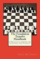 The Fraudulent Transfer Handbook: A Practical Guide for Lawyers and Clients (Volume 1) 1974529479 Book Cover