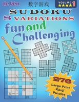 276 Kanji Sudoku Puzzles, Fun and Challenging, 8 Variations, Volume 1: These 4 star large printed puzzles are for those people who like to try a more B08M8GW5GQ Book Cover