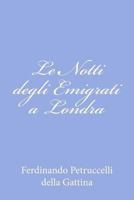 Le Notti Degli Emigrati a Londra 1479365521 Book Cover