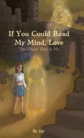 If You Could Read My Mind, Love: The Ghost That Is Me B0C6VHRYSY Book Cover