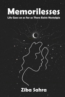 Memorilesses: Life Goes on as far as There Exists Nostalgia B08Z2FFLVK Book Cover