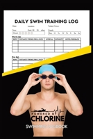 Powered By Chlorine Competitive Swimmer Daily Swim Training Log: Mens and Boys Elite Swimming Logbook Training Tracker 1763729656 Book Cover