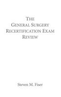 The General Surgery Recertification Exam Review 1495103331 Book Cover
