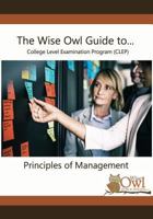 The Wise Owl Guide To... College Level Examination Program (Clep) Principles of Management 1718781105 Book Cover