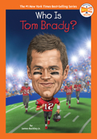 Who Is Tom Brady? 0593387414 Book Cover
