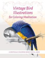 Vintage Bird Illustrations for Coloring Meditation : A Greyscale Coloring Book for All Ages 1725653621 Book Cover