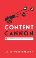 Content Cannon: Create One Month of Social Media Posts in One Day B0CQWKBSXB Book Cover