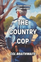 The Country Cop: A Tank Dodge Crime Story B0CNLBQFRJ Book Cover