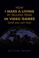 How I Make a Living by Selling Items in Video Games B0B9QGLBJZ Book Cover