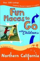 Fun Places to Go With Children in Northern California: 9th Edition over 350 Listings, Completely Revised and Updated 0811838153 Book Cover