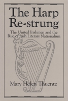 The Harp Re-Strung: The United Irishmen and the Rise of Irish Literary Nationalism (Irish Studies) 0815626169 Book Cover