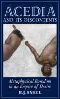 Acedia and Its Discontents: Metaphysical Boredom in an Empire of Desire 162138201X Book Cover