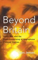 Beyond Britain: Stuart Hall and the Postcolonializing of Anglophone Cultural Studies 1783481463 Book Cover