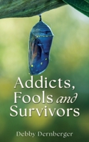 Addicts, Fools and Survivors 1662891008 Book Cover