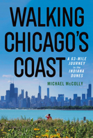 Walking Chicago's Coast: A 63-Mile Journey to the Indiana Dunes 1501783149 Book Cover