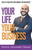 Your Life Your Business: A Strategic Perspective Towards Your Life 1542645379 Book Cover