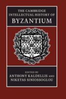 The Cambridge Intellectual History of Byzantium 1107041813 Book Cover