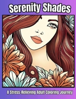 Serenity Shades A Stress Relieving Adult Coloring Journey 25 B0CG87VWYM Book Cover