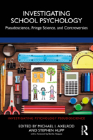 Investigating School Psychology: Pseudoscience, Fringe Science, and Controversies (Investigating Psychology Pseudoscience) 1032209763 Book Cover