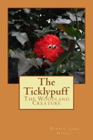 The Ticklypuff: The Woodland Creature 1530868459 Book Cover