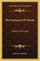 The Fortunes Of Words: Letters To A Lady 1162783222 Book Cover