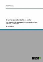 Reformprozesse im Südlichen Afrika: Eine vergleichende Analyse der Wahlrechtsreformen von Botswana und Lesotho 3640185382 Book Cover