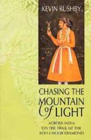 Chasing the Mountain of Light: Across India on the Trail of the Koh-I-Noor Diamond 0312228139 Book Cover
