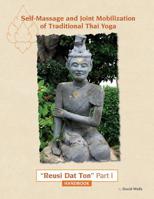 Self Massage and Joint Mobilization of Traditional Thai Yoga: Reusi Dat Ton Part 1 Handbook 1533201013 Book Cover