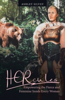 Hercules: Empowering the Fierce and Feminine Inside Every Woman 1664224432 Book Cover