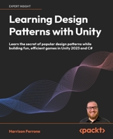 Learning Design Patterns with Unity: Craft reusable code with popular software design patterns and best practices in Unity and C# 180512028X Book Cover