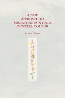 A New Approach To Miniature Paintings In Watercolour 178693292X Book Cover