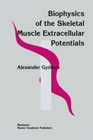 Biophysics of the Skeletal Muscle Extracellular Potentials 0792314689 Book Cover