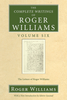 The Complete Writings of Roger Williams - Volume 6 1556356080 Book Cover