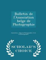 Bulletin de L'Association Belge de Photographie 0526156759 Book Cover