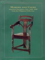 Makers and Users: American Decorative Arts, 1630-1820, from the Chipstone Collection 0932900461 Book Cover