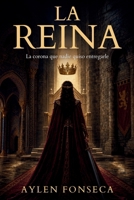 La Reina: La corona que nadie quiso entregarle (Spanish Edition) B0H86C5YDS Book Cover