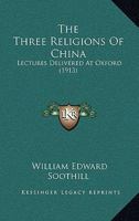 Three Religions of China: Lectures Delivered at Oxford 1013643003 Book Cover