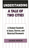 Understanding a Tale of Two Cities: A Student Casebook to Issues, Sources, and Historical Documents 0313299390 Book Cover