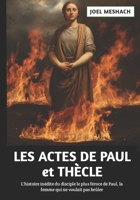 Les Actes De Paul et Thècle: L'histoire inédite du disciple le plus féroce de Paul, la femme qui ne voulait pas brûler (French Edition) B0FNDKH927 Book Cover