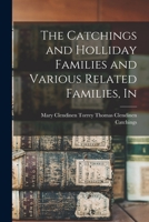 The Catchings and Holliday Families and Various Related Families, In 1015823688 Book Cover