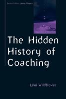 The Hidden History of Coaching. by Leni Wildflower 0335245404 Book Cover