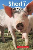 Vowels: Short i Vowel (CVC Words) 1545486859 Book Cover